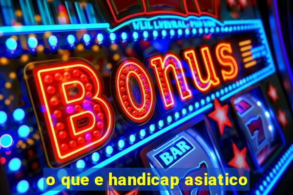 o que e handicap asiatico